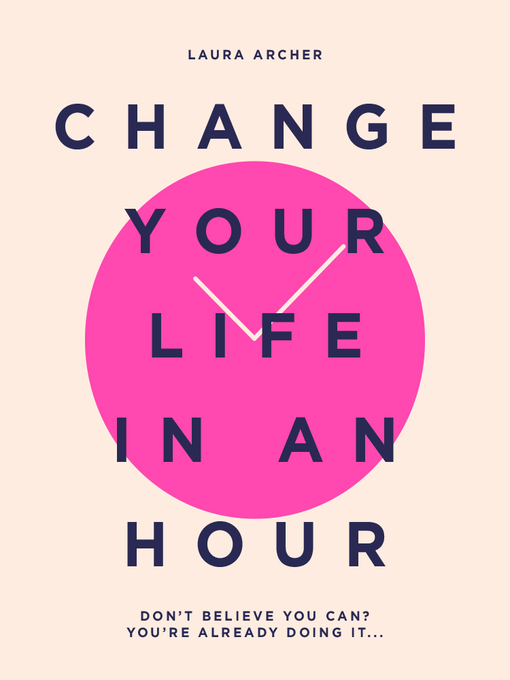 Title details for Change Your Life in an Hour by Laura Archer - Available